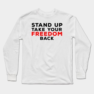 Stand Up Take Your Freedom Back Long Sleeve T-Shirt